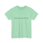 "Keep Going, Keep Growing" Inspirational T-Shirt