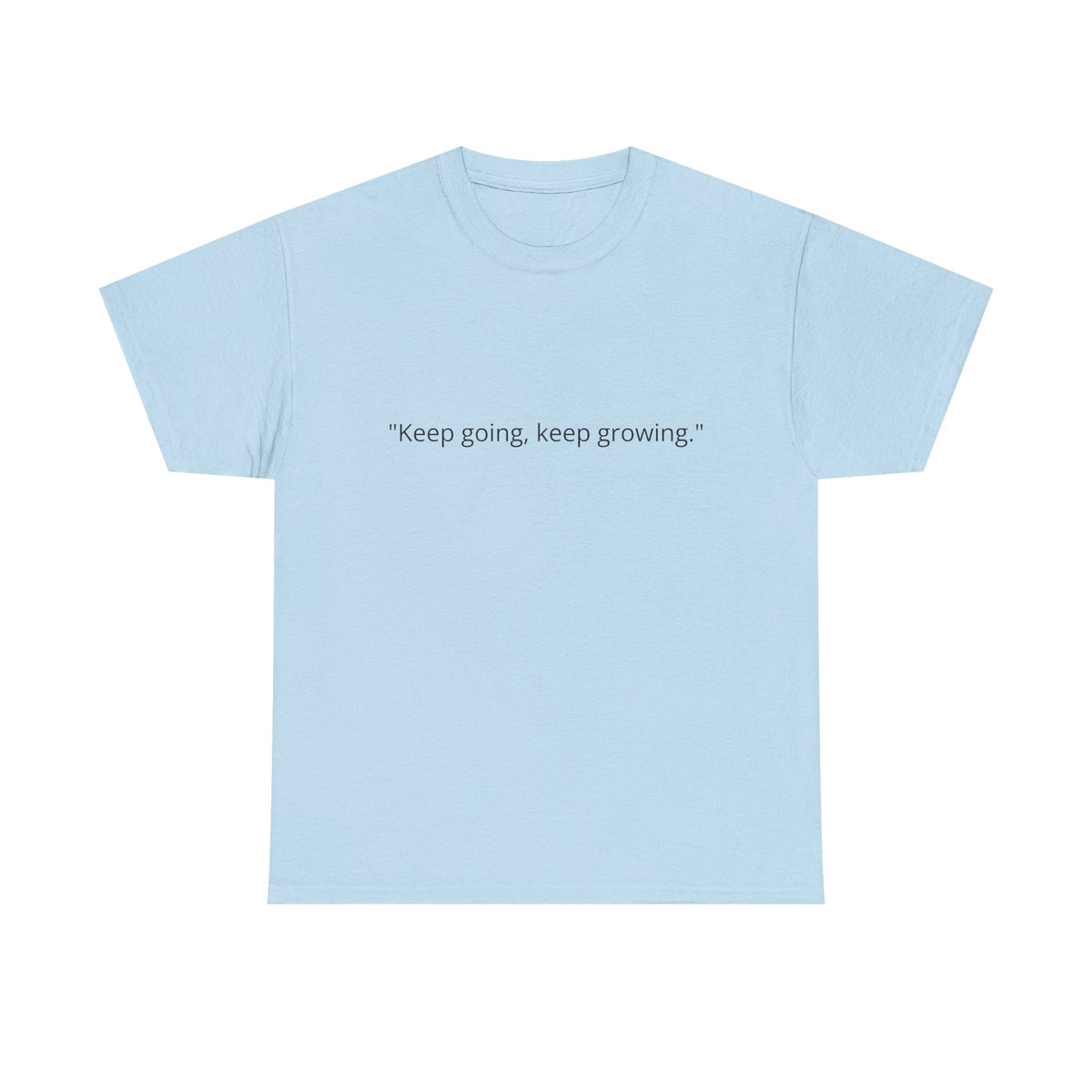 "Keep Going, Keep Growing" Inspirational T-Shirt