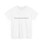 "Keep Going, Keep Growing" Inspirational T-Shirt