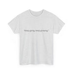 "Keep Going, Keep Growing" Inspirational T-Shirt