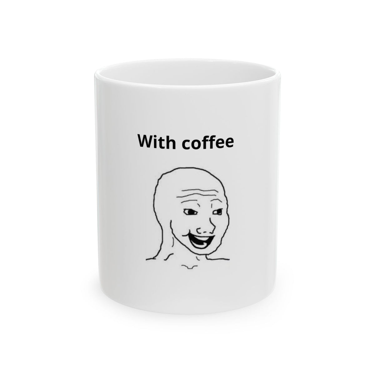 Funny Coffee Mug - 'With Coffee' Meme Design (11oz, 15oz)